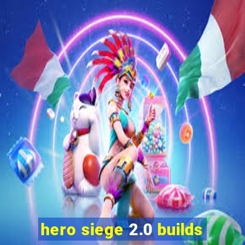 hero siege 2.0 builds